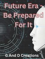 Future Era - Be Prepared For It