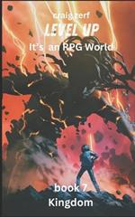 Level up - It's an RPG world Book 7: Kingdom: Level up - It's an RPG world Book 1: Ascension