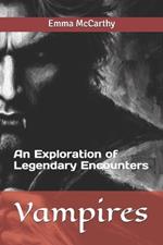 Vampires: An Exploration of Legendary Encounters