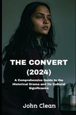 The Convert (2024): A Comprehensive Guide to the Historical Drama and Its Cultural Significance