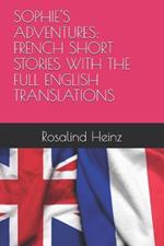 Sophie's Adventures: French Short Stories with the Full English Translations