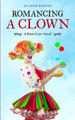 Romancing A Clown: A Romantic Comedy