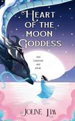 Heart of the Moon Goddess: The legends are real.