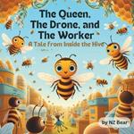 The Queen, The Drone, and The Worker: A Tale from Inside the Hive