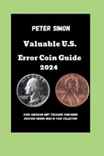 Valuable U.S. Error Coin Guide 2024: Rare American Mint Treasure Companion Discover Hidden Gems in Your Collection