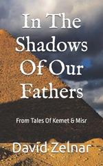 In The Shadows Of Our Fathers: From Tales Of Kemet & Misr