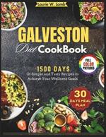 Galveston diet cookbook: 1500+ Days of simple and tasty recipes to achieve your wellness goals.