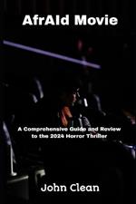 AfrAId Movie: A Comprehensive Guide and Review to the 2024 Horror Thriller