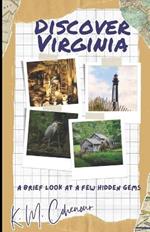 Discover Virginia: A Brief Look at a Few Hidden Gems