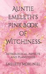 Auntie Emeleth's Pink Book of Witchiness: Astrological Aspects and Planetoids