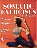 Somatic Exercises for Beginners: Regenerate your body and mind from stress, anxiety, and emotional tension. Learn to boost your energy and physical strength in under 15 minutes a day.