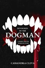 Devoured by the Dogman: A Short Erotic Horror Story