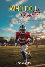 Who Do I Draft?: The Ultimate Fantasy Football Blueprint for the 2024/2025 Season