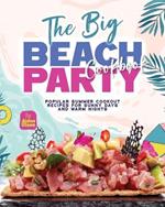 The Big Beach Party Cookbook: Popular Summer Cookout Recipes for Sunny Days and Warm Nights