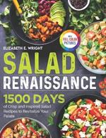 Salad Renaissance: 1500 Days of Crisp and Inspired Salad Recipes to Revitalize Your Palate|Full Color Edition