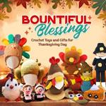 Bountiful Blessings: Crochet Toys and Gifts for Thanksgiving Day