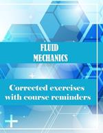 Fluid Mechanics: Corrected exercises with course reminders