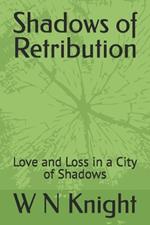 Shadows of Retribution: Love and Loss in a City of Shadows