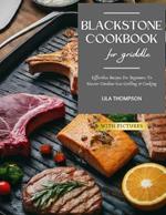 Blackstone Cookbook for Griddle With Pictures 2024: Effortless Recipes For Beginners To Master Outdoor Gas Grilling & Cooking