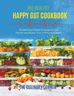 The Healthy Happy Gut Cookbook: 110 Delicious Meals to Support Gut Health and Boost Your Immune System