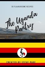 The Uganda Pantry: 30 Flavoursome Recipe's