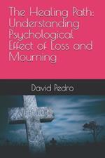 The Healing Path: Understanding Psychological Effect of Loss and Mourning