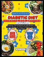 Quick and Easy Diabetic Diet Cookbook for Seniors After 50: Delicious, Time-saving and Low-carbs Recipes to Prevent, Manage, and Control Prediabetes, Type 1 and Type 2 Diabetes.