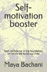 Self-motivation booster: Self-confidence is the foundation on which we build our lives