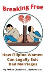 Breaking Free. How Filipino Women Can Legally Exit Bad Marriage