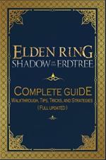 Elden Ring: Shadow of the Erdtree Complete Guide: Walkthrough, Tips, Tricks, and Strategies (Full Updated)