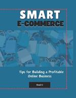 Smart E-commerce: Tips for Building a Profitable Online Business