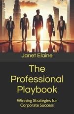 The Professional Playbook: Winning Strategies for Corporate Success