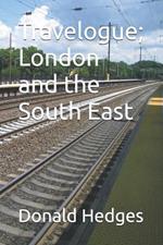 Travelogue; London and the South East