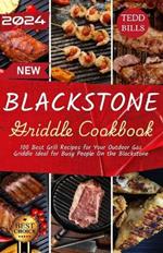 Blackstone Griddle Cookbook for Beginners With Pictures: 100 Best Grill Recipes for Your Outdoor Gas Griddle Ideal for Busy People On the Blackstone