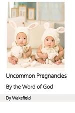 Uncommon Pregnancies: By the Word of God