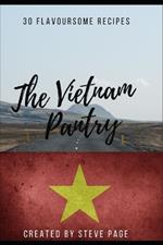 The Vietnam Pantry: 30 Traditional Recipe's