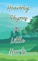 Heavenly Rhymes for Little Hearts