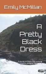 A Pretty Black Dress: A young architect and a young interior designer fall in love