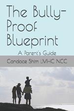 The Bully-Proof Blueprint: A Parent's Guide