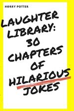 Laughter Library: 30 Chapters of Hilarious Jokes