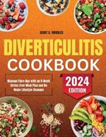 Diverticulitis Cookbook: Manage Flare-Ups with an 8-Week Stress-Free Meal Plan and No Major Lifestyle Changes