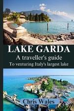 Lake Garda: An Traveller's guide to venturing Italy's largest lake