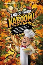 Carb-o-phobia Kaboom!: Professor Yeastie Takes You on an Explosive Journey Through the World of Carbohydrates