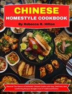 Chinese Homestyle Cookbook: Discover The Flavors of Authentic Chinese Cuisine with Easy, Delicious, And Comforting Recipes Straight from A Traditional Kitchen