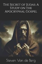 The Secret of Judas: A Study on the Apocryphal Gospel