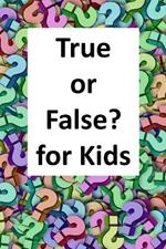 True or False? for Kids