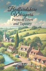 Bedfordshire Whispers: Poems of Town and Tapestry