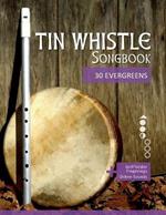 Tin Whistle Songbook - 30 Evergreens: + Griffbilder / Fingerings + Online Sounds