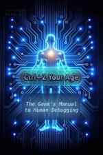 Ctrl+Z Your Age: The Geek's Manual to Human Debugging