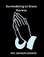 Surrendering to Grace Novena: A Novena Journey of Trust and Peace